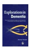 Explorations in Dementia Theoretical and Research Studies into the Experience of Remediable and Enduring Cognitive Losses 2002 9781843100409 Front Cover