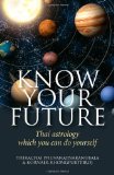 Know Your Future Thai Astrology Step by Step 2010 9781846943409 Front Cover