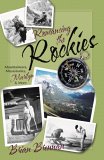 Romancing the Rockies Mountaineers, Missionaries, Marilyn, and More 2005 9781894856409 Front Cover