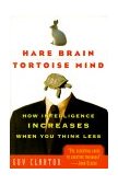 Hare Brain, Tortoise Mind How Intelligence Increases When You Think Less cover art