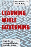 Learning While Governing Expertise and Accountability in the Executive Branch cover art