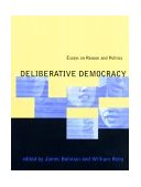 Deliberative Democracy Essays on Reason and Politics cover art