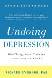 Undoing Depression What Therapy Doesn't Teach You and Medication Can't Give You cover art