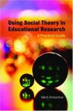Using Social Theory in Educational Research A Practical Guide cover art