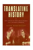 Translating History 30 Years on the Front Lines of Diplomacy with a Top Russian Interpreter 1999 9780684870410 Front Cover