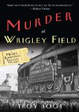 Murder at Wrigley Field A Mickey Rawlings Baseball Mystery 2013 9780758287410 Front Cover