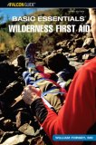 Basic Essentials Wilderness First Aid 3rd 2007 9780762741410 Front Cover
