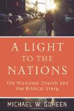 Light to the Nations The Missional Church and the Biblical Story