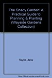 Shady Garden A Practical Guide to Planning and Planting: Wayside Gardens Collection 1994 9780806908410 Front Cover