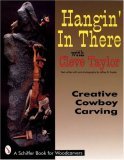 Hangin' in There Creative Cowboy Carving  9780887408410 Front Cover