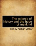 Science of History and the Hope of Mankind 2009 9781115410410 Front Cover