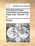 Iliad of Homer Translated by Alexander Pope, Esq- 2010 9781170844410 Front Cover
