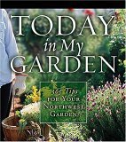 Today in My Garden 365 Tips for Your Northwest Garden 2006 9781591863410 Front Cover
