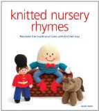 Knitted Nursery Rhymes Recreate the Traditional Tales with Toys 2013 9781861089410 Front Cover