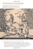 School for Advanced Research Advanced Seminar Series: Enduring Conquests Rethinking the Archaeology of Resistance to Spanish Colonialism in the Americas  9781934691410 Front Cover