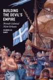 Building the Devil's Empire French Colonial New Orleans  9780226138411 Front Cover