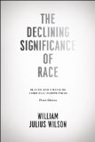 Declining Significance of Race Blacks and Changing American Institutions, Third Edition