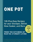One Pot 120+ Easy Meals from Your Skillet, Slow Cooker, Stockpot, and More: a Cookbook 2014 9780307954411 Front Cover