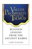 Values, Prosperity, and the Talmud Business Lessons from the Ancient Rabbis  9780471444411 Front Cover