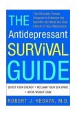 Antidepressant Survival Guide The Clinically Proven Program to Enhance the Benefits and Beat the Side Effects of Your Medication 2001 9780609805411 Front Cover