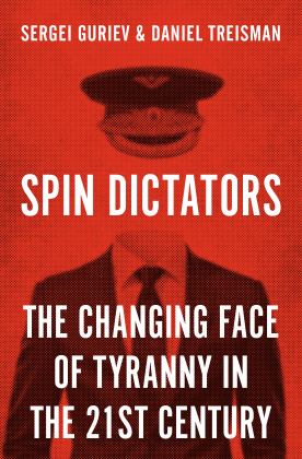 Spin Dictators The Changing Face of Tyranny in the 21st Century  9780691211411 Front Cover