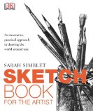 Sketch Book for the Artist An Innovative, Practical Approach to Drawing the World Around You cover art