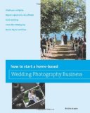 How to Start a Home-based Wedding Photography Business 2011 9780762773411 Front Cover