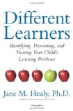 Different Learners Identifying, Preventing, and Treating Your Child's Learning Problems 2010 9781416556411 Front Cover