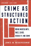 Crime As Structured Action Doing Masculinities, Race, Class, Sexuality, and Crime