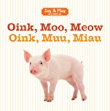 Oink, Moo, Meow - Oink, Muu, Miau 2013 9781454910411 Front Cover