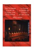 Supreme Court of Canada and Its Justices 1875-2000 La Cour Suprï¿½me du Canada et Ses Juges 1875-2000 2000 9781550023411 Front Cover