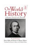Johann Gottfried Herder on World History: an Anthology An Anthology 1996 9781563245411 Front Cover