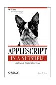 AppleScript in a Nutshell A Desktop Quick Reference 2001 9781565928411 Front Cover