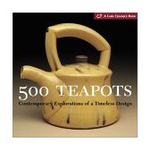 500 Teapots Contemporary Explorations of a Timeless Design cover art