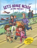 Let's Make Noise at the Airport 2007 9781592236411 Front Cover