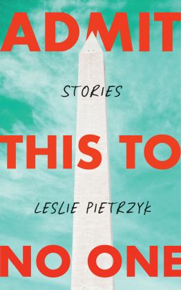 Admit This to No One Collected Stories  9781951213411 Front Cover