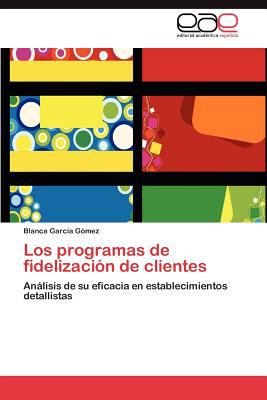 Los Programas de Fidelizaciï¿½n de Clientes 2011 9783846566411 Front Cover