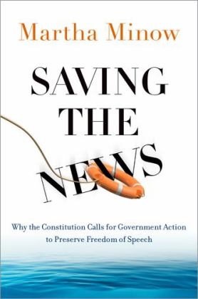 Saving the News Why the Constitution Calls for Government Action to Preserve Freedom of Speech  9780190948412 Front Cover