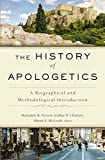 History of Apologetics A Biographical and Methodological Introduction  9780310559412 Front Cover