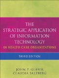 Strategic Application of Information Technology in Health Care Organizations 