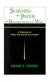 Searching for a Pastor the Presbyterian Way A Roadmap for Pastor Nominating Committees 2000 9780664500412 Front Cover