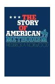 Story of American Methodism 1974 9780687396412 Front Cover