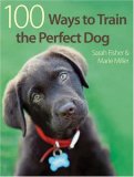 100 Ways to Train the Perfect Dog 2008 9780715329412 Front Cover