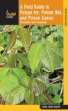 Field Guide to Poison Ivy, Poison Oak, and Poison Sumac Prevention and Remedies 3rd 2008 9780762747412 Front Cover