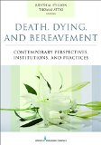 Death, Dying, and Bereavement Contemporary Perspectives, Institutions, and Practices  9780826171412 Front Cover