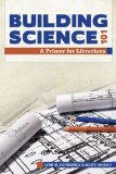 Building Science 101 : A Primer for Librarians 2010 9780838910412 Front Cover