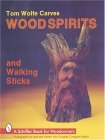 Tom Wolfe Carves Woodspirits and Walking Sticks  9780887404412 Front Cover
