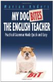 My Dog Bites the English Teacher Practical Grammar Made Quick and Easy cover art