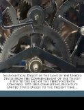 Analytical Digest of the Laws of the United States from the Commencement of the Thirty-Fifth to the End of the Thirty-Seventh Congress, 1857-1863 2010 9781149233412 Front Cover