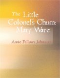 Little Colonel's Chum Mary Ware 2007 9781426491412 Front Cover